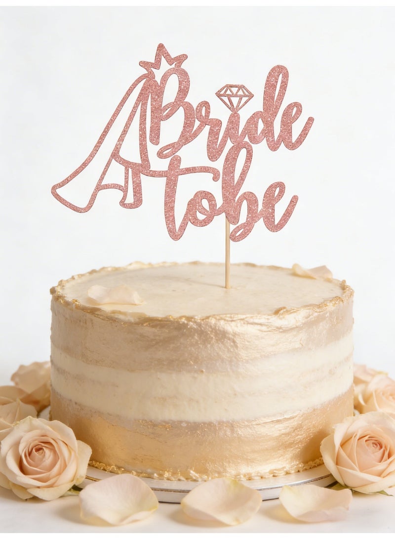 Bride To Be Cake Topper Sparkling Cake Decor Pick for The Bride Engagement Wedding Bridal Shower Party Supplies (Rose Gold) - Image 1